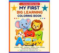 My First Big Coloring Book for Toddlers Ages 2-4: 108 Fun Pages with Animals, ABC Letters, Numbers, Shapes, Fruits, Vehicles and Space | For Boys and Girls | Preschool Learning Activity Book