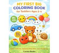 My First Big Coloring Book for Toddlers Ages 2-4: Easy and Fun Bold Coloring Pages of Animals, Foods, Vehicles, Toys and Everyday Objects for Early Learning and Fine Motor Skill Development