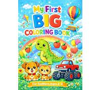 My First Big Coloring Book for Toddlers Ages 2-4: Fun and Educational Coloring Pages for Early Learning and Motor Skills