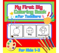 My First Big Coloring Book for Toddlers: Easy and Fun Coloring Pages for Little Hands (Ages 1-3)