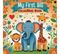 My First BIG Coloring Book for Toddlers: Perfect for Ages 1-5: 150 Large, Simple, and Adorable Illustrations Featuring Cute Animals, Fruits, and More