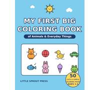 My First Big Coloring Book of Animals & Everyday Things: 50 Cute and Simple Coloring Pages with First Words for Toddlers Ages 1-4 (English edition)