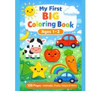 My First BIG Coloring Book: Shapes, Animals, Fruits, and Cars: Kids Ages 1-3