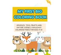 My First Big Colouring Book: Smiling Animals, Toys, Fruits, and More for Happy Little Artists!