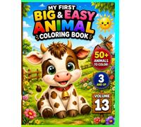 My First Big & Easy Animal Coloring Book Volume 13: 50+ Cute Animals with Bold Lines and Easy Coloring Pages for Kids Ages 3 and Up
