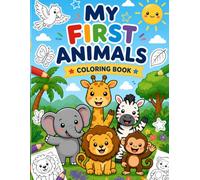My First Big & Easy Animals Coloring Book: 20 Adorable Designs with Motivational Messages for Toddlers and Kids Ages 2-4 (My First Big & Easy Coloring Series)