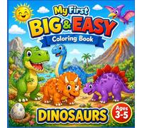 My First Big & Easy Coloring Book: Dinosaurs for Toddlers Ages 3-5: Bold and Simple Designs for Beginners, 66 Fun Pages, Cute Baby Dinosaurs, Easy ... Ages 3-5, Bonus Color Test Page, No Bleed