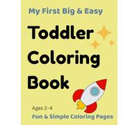 My First Big Easy Coloring Book for Toddlers (Ages 2-4): Bold Designs with Animals, Vehicles & Fun Objects