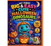 My First Big & Easy Cute Halloween Dinosaurs Coloring Book Vol. 19: 50+ Adorable Dinosaur Halloween Coloring Pages with Bold Lines and Large Simple ... Up (My First Big & Easy Animal Coloring Book)