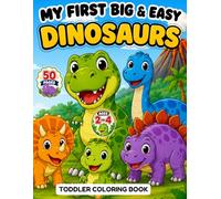 My First Big & Easy Toddler Coloring Book: Dinosaurs: 50 Cute and Easy Dinosaur Coloring Pages with Simple and Bold Designs for Boys and Girls Ages 2-4 (My First Easy Coloring Book Series)