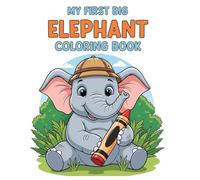 My First Big Elephant Coloring Book: 84 Large and Simple Coloring Pages for Toddlers and Kids Ages 3-8, Easy Elephant Illustrations to Boost Creativity and Fine Motor Skills