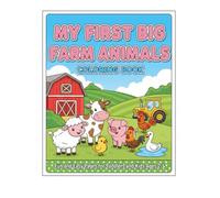 My First Big Farm Animals Coloring Book: Fun and Easy Pages for Toddlers and Kids Ages 2-4, Bold Lines for Easy Coloring (My First Big Animal World)