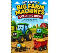 My First Big Farm Machines Coloring Book: 40 Simple Farm Vehicles and First Words for Toddlers Ages 2-4