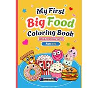 My First Big Food Coloring Book for Toddlers: Fun & Easy Cute Food Coloring Pages for Kids Ages 2-5 | Simple Snacks, Desserts & Treats for Preschool Boys & Girls