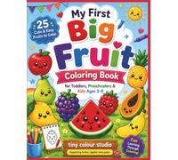 My First Big Fruit Coloring Book: 25 Cute & Easy Fruits to Color for Todlers, Preschoolers & Kids Ages 3-8