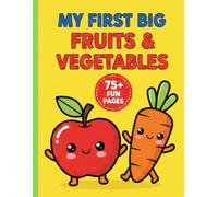My First Big Fruits and Vegetables Coloring Book for Toddlers: 75+ Easy & Fun Pages to Learn Healthy Foods | Large Coloring Illustrations for Kids Ages 2-4, 3-5 | Preschool Activity Book
