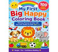 My First Big Happy Coloring Book: 100 Easy Pictures to Color with Tiny Color Guides for Kids Ages 3-7: 100 Easy Pictures to Color with Tiny Color Guides for Kids Ages 3-7