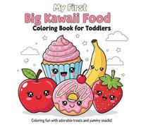 My First Big Kawaii Food Coloring Book for Toddlers: Cute and Simple Happy Foods to Color - Big Shapes, Thick Outlines, and Easy Coloring Pages for Little Hands Ages 1-4