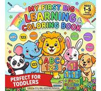 My First Big Learning & Coloring Book for Toddlers Ages 1-5: 111 Fun Pages - ABC Alphabet, Numbers 1-20, Shapes, Colours, Farm Animals, Fruits, Body ... Educational Activity Book for Early Learning