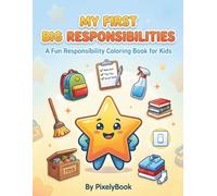 My First Big Responsibilities: A Fun Coloring Book to Teach Kids Daily Habits, Chores & Good Behavior