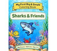 My First Big & Simple Coloring Book: Sharks & Friends: 50 Cute and Easy Shark & Ocean Animal Coloring Pages with Thick Lines for Toddlers and Preschoolers Ages 3-5
