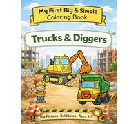 My First Big & Simple Coloring Book: Trucks & Diggers: 50 Easy and Fun Coloring Pages with Thick Lines for Toddlers and Kids Ages 3-5