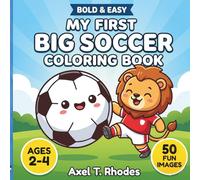 My First Big Soccer Coloring Book: Bold & Easy Big Line Art Football Shapes, Cute Animals, and Trophies for Toddlers Ages 2-4