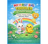 My First Big Toddler Activity Book (Ages 2-4): 80 Pages of Coloring, Tracing, Scissor Skills, Matching & Easy Mazes to Build Fine Motor Skills and Preschool Readiness (Bright Kids Learning Series)