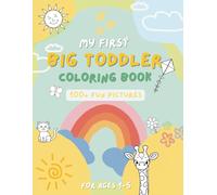 My First Big Toddler Coloring Book: 100+ Fun Animals & Everyday Things to Learn and Color (Ages 1-5): Simple, Bold Pictures for Little Hands | Learn, ... Create | Perfect Gift for Toddlers Ages 1-5