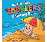 My First Big Toddlers Coloring Book: Easy Coloring Pages for Toddlers and Preschool Kids | Fun Early Learning Activity Book