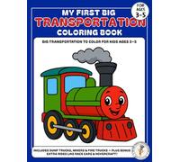 My First Big Transportation Coloring Book: Fun and Easy Transportation Coloring Pages for Kids Ages 3-5 | Cars, Trains, Planes, Boats, and More!