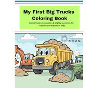 My First Big Trucks Coloring Book: Dump Trucks, Excavators & Mighty Machines for Toddlers and Preschool Kids