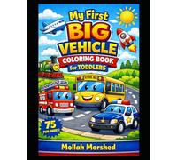 My First Big Vehicle Coloring Book for Toddlers: Fun and Easy Trucks, Cars, Trains and Planes for Ages 2-4