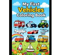 My First Big Vehicle Coloring Book: Fun Trucks, Cars, Tractors, Planes and More for Kids Ages 3-6