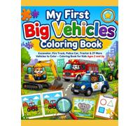 My First Big Vehicles Coloring Book: Excavator, Fire Truck, Police Car, Tractor & 27 More Vehicles to Color - Coloring Book for Kids Ages 2 and Up