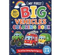 My First BIG Vehicles Coloring Book: Fun and Easy Coloring Pages for Toddlers Ages 2-4 | Cars, Trucks, Tractors, Fire Trucks, Construction Vehicles and More (My First BIG Coloring Books)