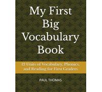 My First Big Vocabulary Book: 12 Units of Vocabulary, Phonics, and Reading for First Graders