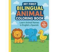 My First Bilingual Animal Coloring Book: Learn Animal Names in English and Spanish | Coloring Fun for Toddlers and Preschoolers Ages 2-6