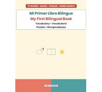 My First Bilingual Book: Mi Primer Libro Bilingue: A Spanish-English Activity Book for Kids with Vocabulary, Matching Games, Mazes, and Word Search Puzzles