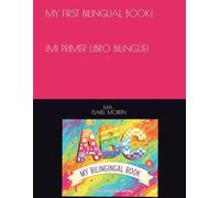 MY FIRST BILINGUAL BOOK!: ¡MI PRIMER LIBRO BILINGÜE!
