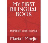 MY FIRST BILINGUAL BOOK: MI PRIMER LIBRO BILINÜE