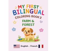 MY FIRST BILINGUAL COLORING BOOK 2 FARM & FOREST: American English • French Vocabulary (My First Bilingual Coloring Book (English-French))