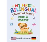 MY FIRST BILINGUAL COLORING BOOK 2 FARM & FOREST: American English • German Vocabulary (My First Bilingual Coloring Book (English-German))