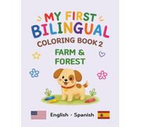 MY FIRST BILINGUAL COLORING BOOK 2 FARM & FOREST: American English • Spanish Vocabulary (My First Bilingual Coloring Book (English-Spanish))