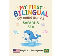 MY FIRST BILINGUAL COLORING BOOK 3 SAFARI & SEA: American English • Brazilian Portuguese Vocabulary (My First Bilingual Coloring Book (English-Brazilian Portuguese))
