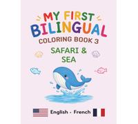 MY FIRST BILINGUAL COLORING BOOK 3 SAFARI & SEA: American English • French Vocabulary (My First Bilingual Coloring Book (English-French))