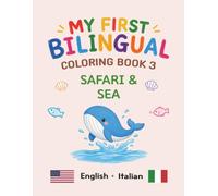 MY FIRST BILINGUAL COLORING BOOK 3 SAFARI & SEA: American English • Italian Vocabulary (My First Bilingual Coloring Book (English-Italian))
