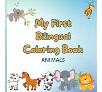 My First Bilingual Coloring Book - Animals: Bilingual animal coloring book for children aged 2-12