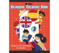 My First Bilingual Coloring Book English - Spanish Dictionary and Workbook for Toddlers: With more than 150 Pictures and Vocabulary. Color & Learn (Dictionary & Coloring Books for Toddlers)