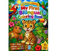 My First Bilingual Coloring Book / Mi Primer Libro Bilingüe de Colorear: ABC, 123 & Colors for Kids Ages 2-5 | Letters, Numbers & Jungle Animals in English and Spanish